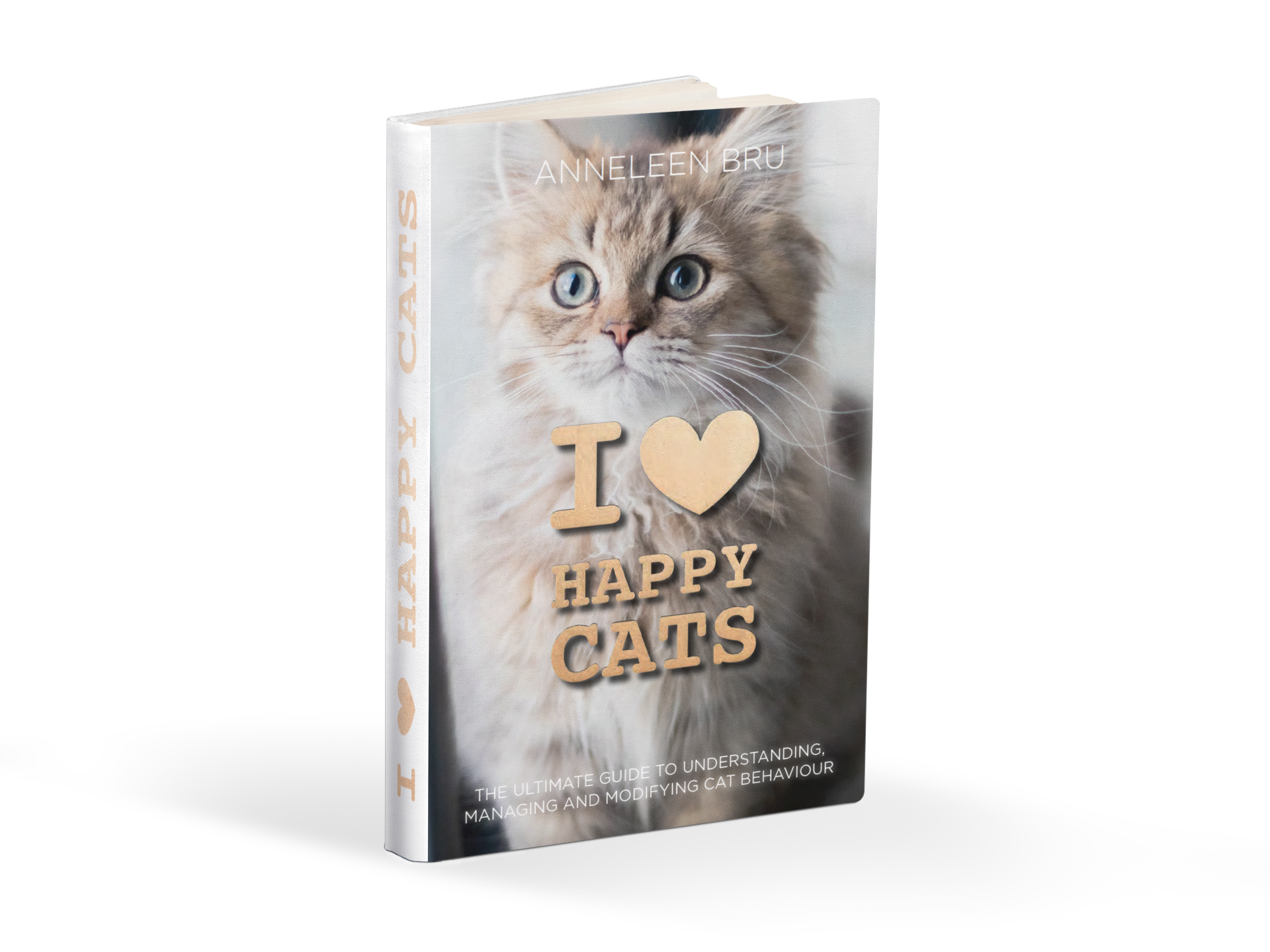 I Love Happy Cats Revolution: The Ultimate Guide to Understanding, Managing and Modifying (Undesirable) Cat Behavior